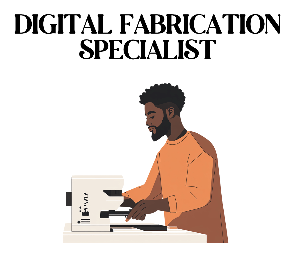 Digital Fabrication Specialist